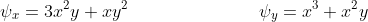 \psi_x=3x^2y+xy^2 \hspace{30 mm} \psi_y=x^3+x^2y